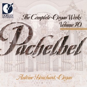 Pachelbel, J.: Organ Music (Complete) , Vol. 10 (Bouchard)