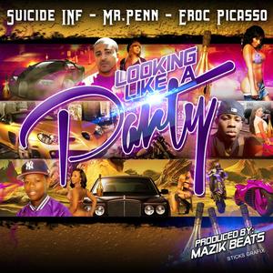 Looking Like A Party (feat. Mr Penn & Eroc Picasso) [Explicit]