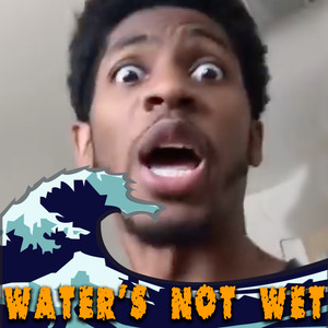 Water's Not Wet