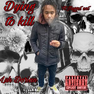 Dying To Kill (Explicit)