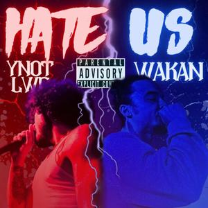 Hate Us (feat. Ynotlwc) [Explicit]