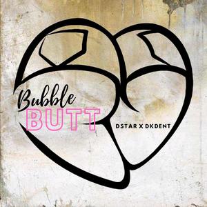 BUBBLE BUTT (feat DKdent) [Explicit]