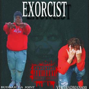 Exorcist (feat. Buddah Da Joint) [Explicit]