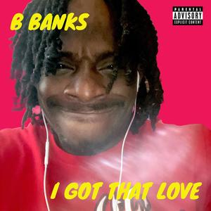 I Got That Love (Explicit)