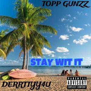 Stay Wit It (feat. TOPP GUNZZ) (Explicit)