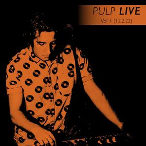 Pulp Live: Volume 1 (12/2/22) [Explicit]