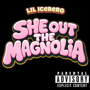 She Out The Magnolia (Explicit)