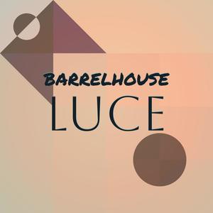 Barrelhouse Luce