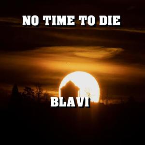 NO TIME TO DIE