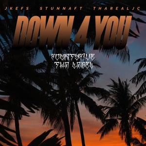 Down 4 you (feat. Jkefs, Stunnaft & TharealJC) (Explicit)