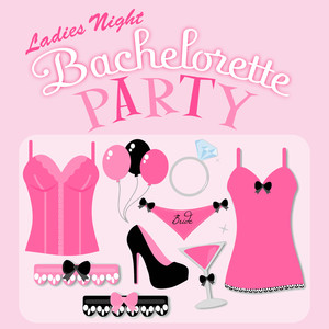 Ladies Night- Bachelorette Party Music