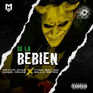 Se La Bebien (feat. Tyga Boy Mc, Caniel Drake & Millo Retro) (Explicit)