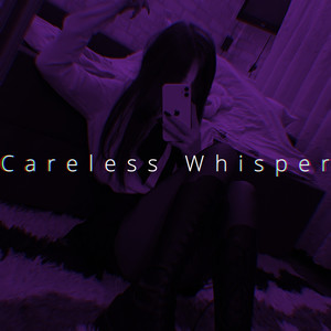 Careless Whisper (Sped Up)