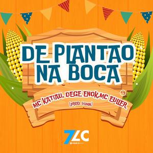 De Plantão Na Boca (feat. Mc Euller Oficial, Mc Katiau & Dege Enok)