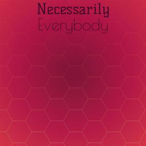 Necessarily Everybody