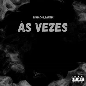 Às vezes (feat. santin) [Explicit]