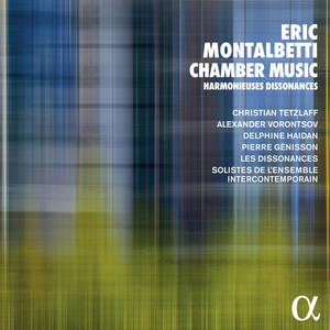 Eric Montalbetti: Chamber Music - Harmonieuses Dissonances