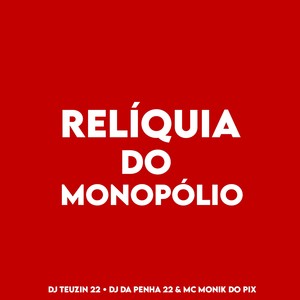 RELÍQUIA DO MONOPÓLIO (Explicit)