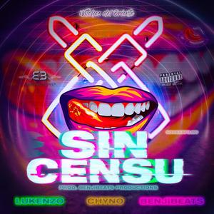 Sin Censu (feat. Chyno & BenjiBeats productions)