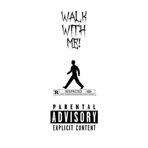 Walk with me (Explicit)