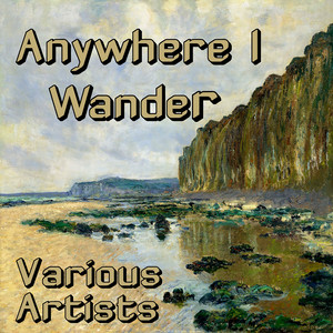 Anywhere I Wander