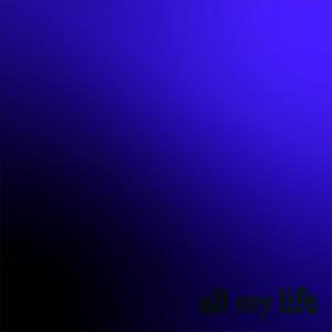 All My Life (Explicit)