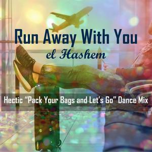 Run Away With You (Hectic "Pack Your Bags and Let's Go" Dance Mix)