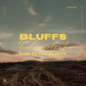 BLUFFS: but quieter (feat. friends) (live at the bluffs|Live)