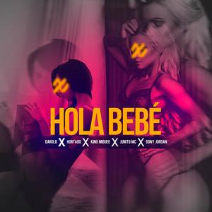 Hola bebe (feat. King Miguee, Junito MC, Dony Jordan & Hurtado) [Explicit]