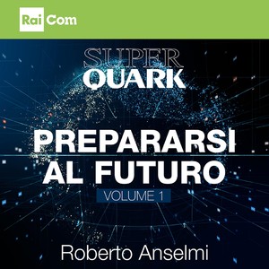 Prepararsi al futuro, Vol. 1 (Colonna sonora originale del Programma Tv "Super Quark")