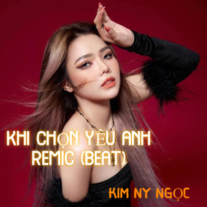 Khi Chọn Yêu Anh Remix (Beat)