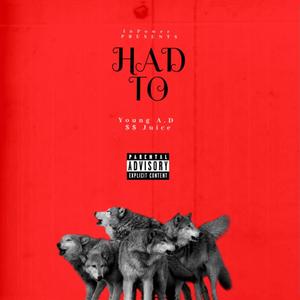 Had To (feat. $$ Juice) [Explicit]