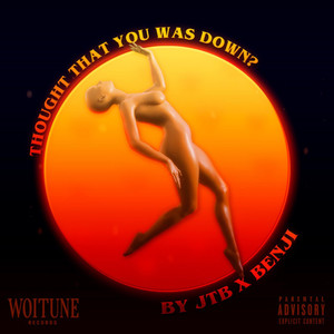 Thought That You Was Down? (Explicit)