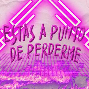 ESTAS A PUNTO DE PERDERME (feat. Monki Mc)