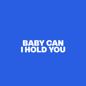 Baby Can I Hold You
