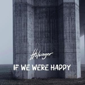 If We Were Happy