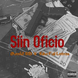 Siin Oficio (feat. Kiko Full Letras) (Explicit)