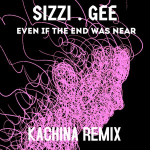 Even If the End Was Near (Kachina Remix) [Explicit]