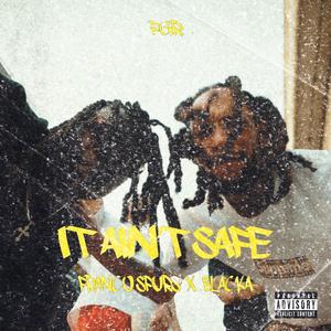 It Aint Safe (feat. Blacka) (Explicit)
