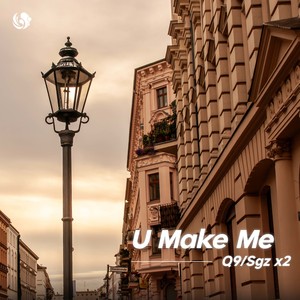 U Make Me