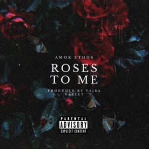 Roses To Me (Explicit)