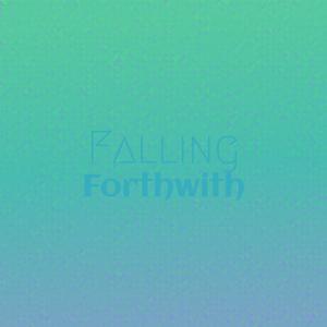 Falling Forthwith