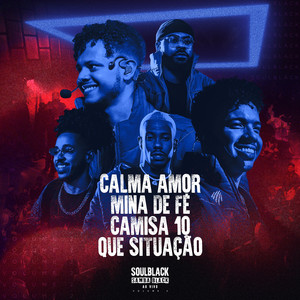 Calma Amor / Mina de Fé / Camisa 10 / Que Situação (Ao Vivo)