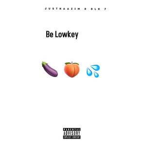 Be Lowkey (Explicit)