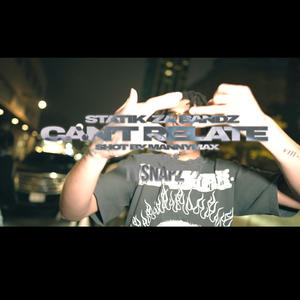 Can't Relate (feat. Zah Bandz, Statik R9) (Explicit)