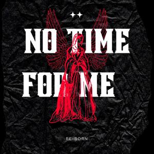 NO TIME FOR ME (Explicit)