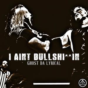 I Ain't Bullshittin (Explicit)