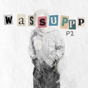 Wassuppp P2 (Explicit)