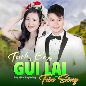 Tình Còn Gửi Lại Trên Sông