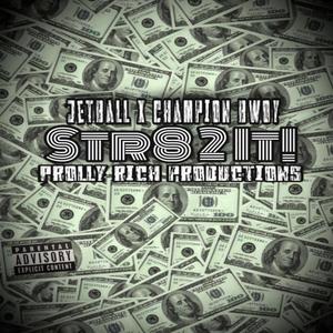 Str8 2 IT(feat. Jetball)